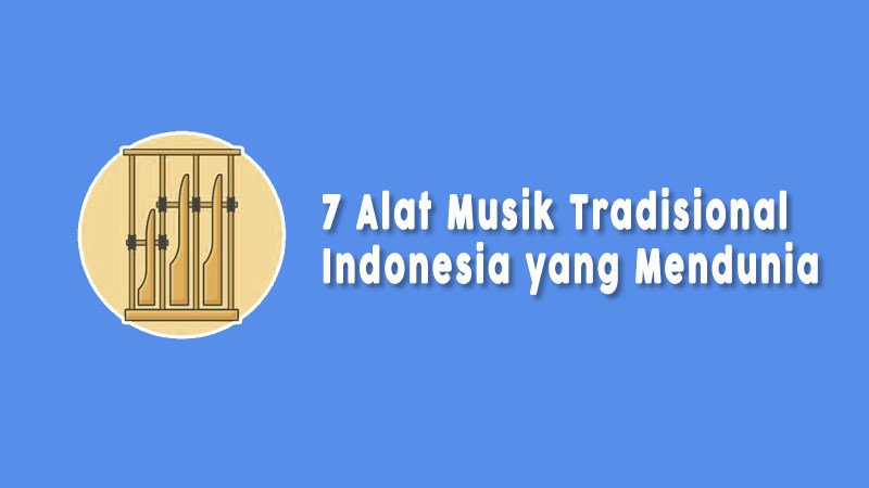 Alat Musik Tradisional Indonesia Yang Terkenal Di Dunia