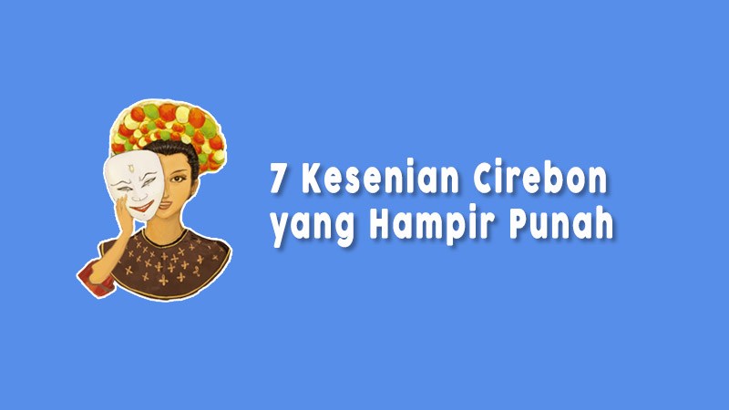 Kesenian Tradisional Cirebon Yang Hampir Punah