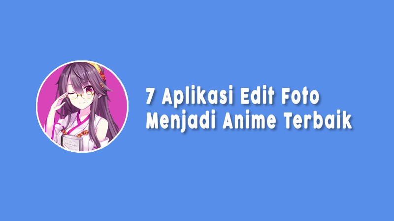 Aplikasi Edit Foto Menjadi Anime