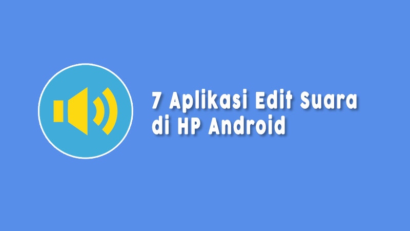 Aplikasi Edit Suara Di Android