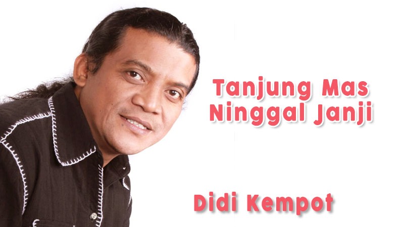Lagu Tanjung Mas Ninggal Janji Ciptaan Didi Kempot