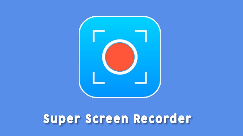 Super Screen Recorder Aplikasi Untuk Merekam Layar Android Terbaik