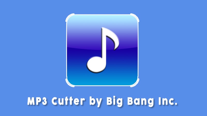 Mp3 Cutter And Ringtone Maker By Big Bang Inc