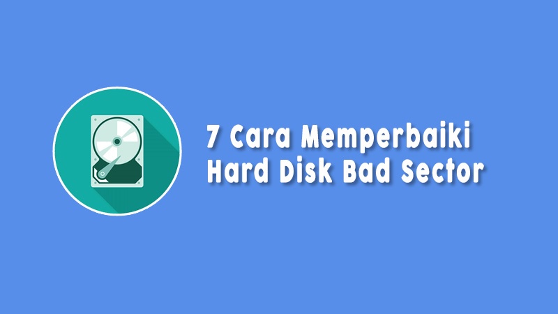 Cara Memperbaiki Hard Disk Bad Sector